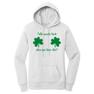 Who Needs Luck When You Have This Funny St Patrick's Day Women's Pullover Hoodie