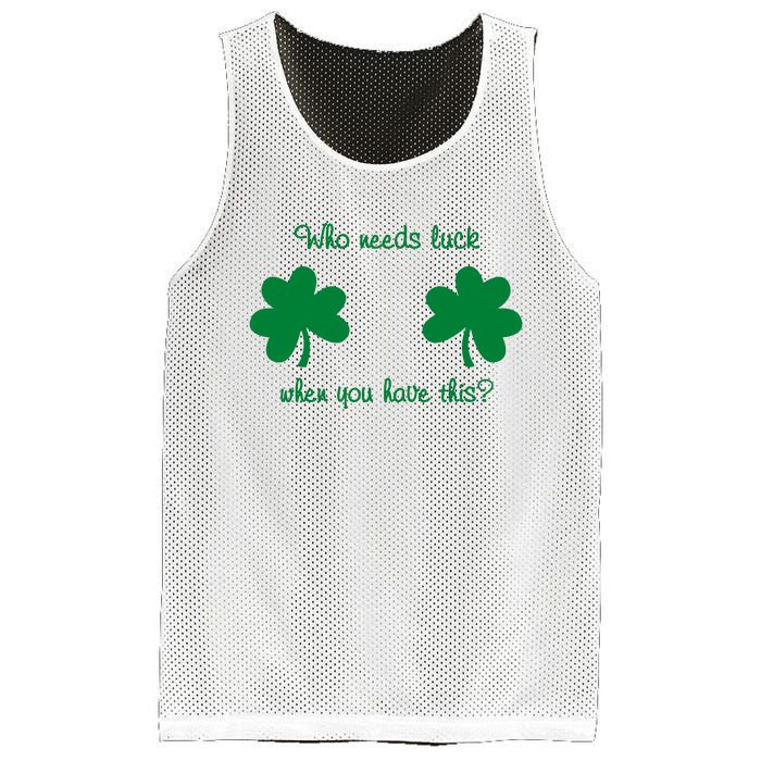 Who Needs Luck When You Have This Funny St Patrick's Day Mesh Reversible Basketball Jersey Tank