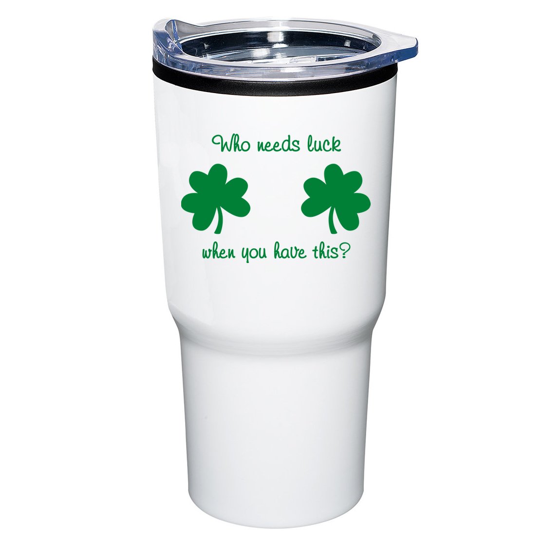 Who Needs Luck When You Have This Funny St Patrick's Day Tumbler