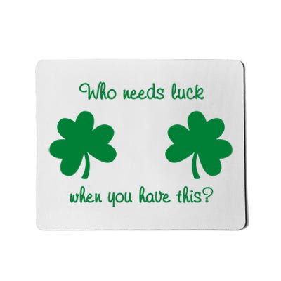 Who Needs Luck When You Have This Funny St Patrick's Day Mousepad