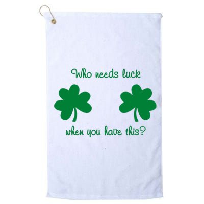 Who Needs Luck When You Have This Funny St Patrick's Day Platinum Collection Golf Towel