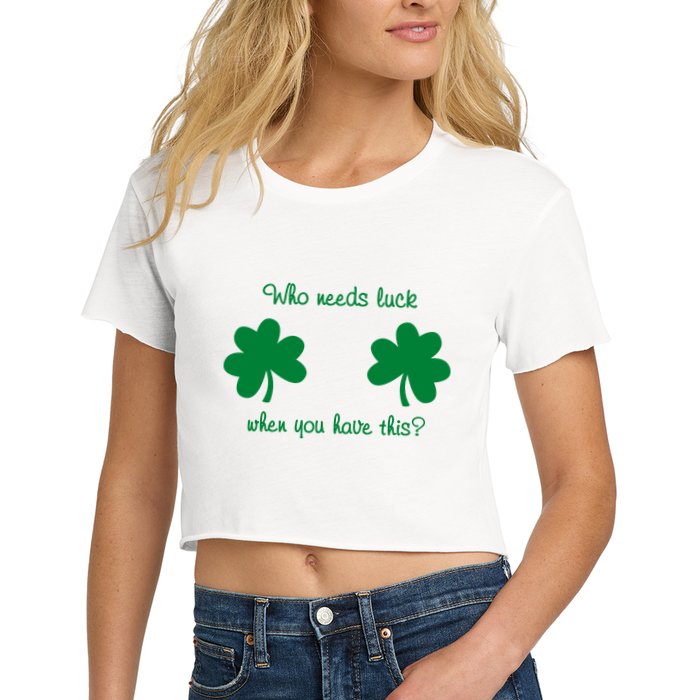 Who Needs Luck When You Have This Funny St Patrick's Day Crop Top