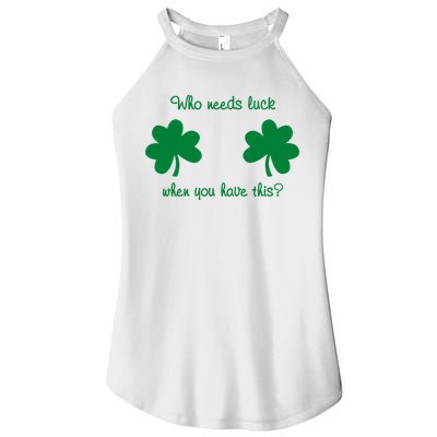 Who Needs Luck When You Have This Funny St Patrick's Day Women's Perfect Tri Rocker Tank