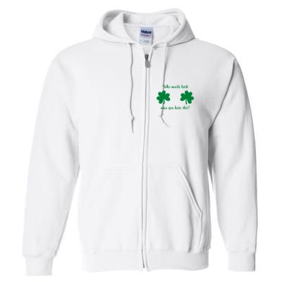 Who Needs Luck When You Have This Funny St Patrick's Day Full Zip Hoodie