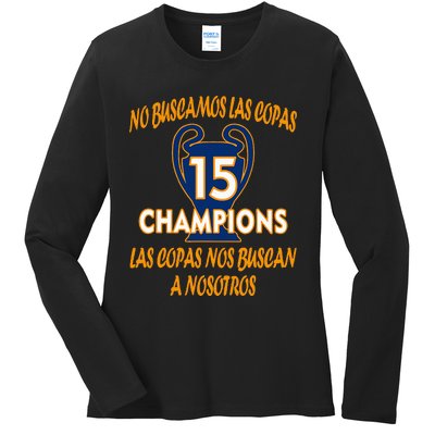 WeRe Not Looking For The Cups. 15 Times Champions Ladies Long Sleeve Shirt