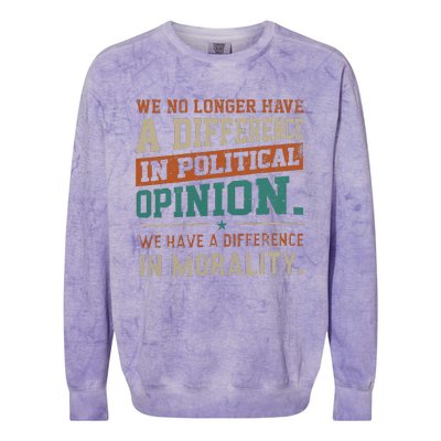 We No Longer Have A Difference In Political Opinion Morality Colorblast Crewneck Sweatshirt