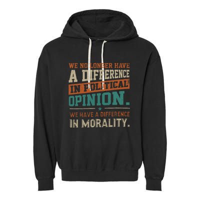 We No Longer Have A Difference In Political Opinion Morality Garment-Dyed Fleece Hoodie
