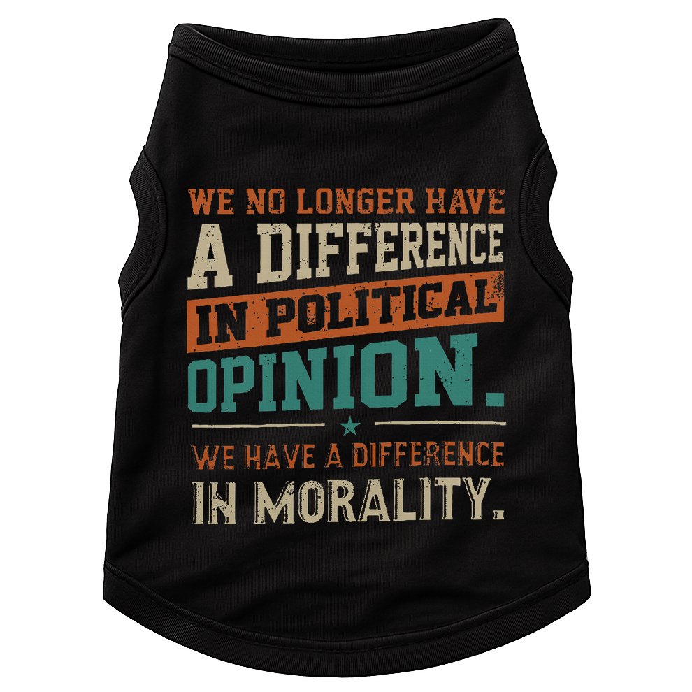 We No Longer Have A Difference In Political Opinion Morality Doggie Tank