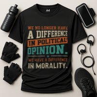 We No Longer Have A Difference In Political Opinion Morality Cooling Performance Crew T-Shirt