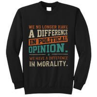 We No Longer Have A Difference In Political Opinion Morality Sweatshirt