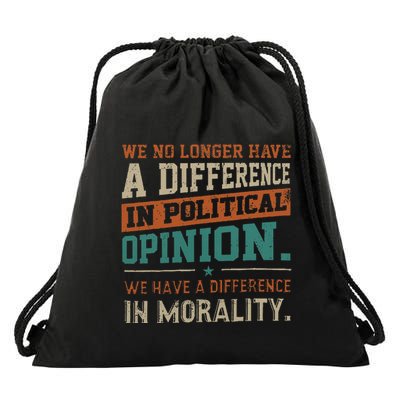 We No Longer Have A Difference In Political Opinion Morality Drawstring Bag
