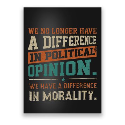 We No Longer Have A Difference In Political Opinion Morality Poster