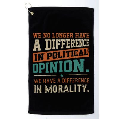 We No Longer Have A Difference In Political Opinion Morality Golf Towel