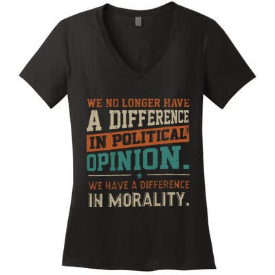 We No Longer Have A Difference In Political Opinion Morality Women's V-Neck T-Shirt