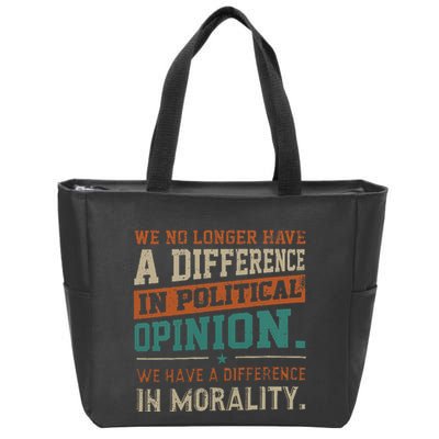 We No Longer Have A Difference In Political Opinion Morality Zip Tote Bag