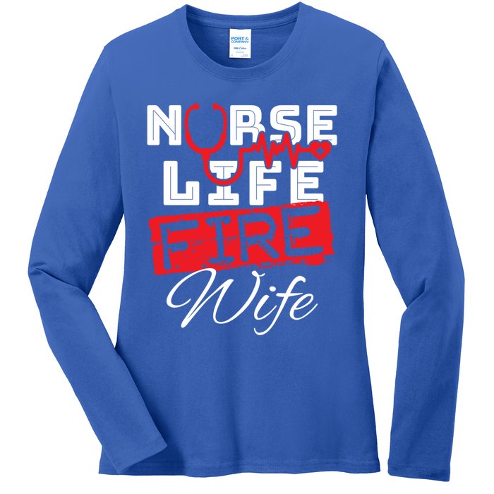 Wo Nurse Life Fire Wife Firefighter Wife Great Gift Ladies Long Sleeve Shirt