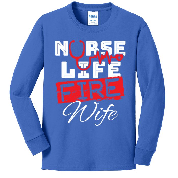 Wo Nurse Life Fire Wife Firefighter Wife Great Gift Kids Long Sleeve Shirt