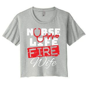 Wo Nurse Life Fire Wife Firefighter Wife Great Gift Women's Crop Top Tee