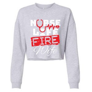 Wo Nurse Life Fire Wife Firefighter Wife Great Gift Cropped Pullover Crew