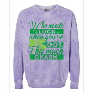 Who Needs Luck When Youve Got This Much Charm Colorblast Crewneck Sweatshirt