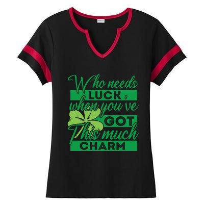 Who Needs Luck When Youve Got This Much Charm Ladies Halftime Notch Neck Tee