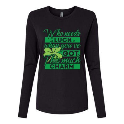 Who Needs Luck When Youve Got This Much Charm Womens Cotton Relaxed Long Sleeve T-Shirt