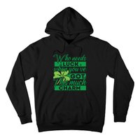 Who Needs Luck When Youve Got This Much Charm Hoodie