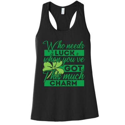 Who Needs Luck When Youve Got This Much Charm Women's Racerback Tank