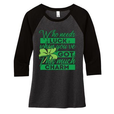 Who Needs Luck When Youve Got This Much Charm Women's Tri-Blend 3/4-Sleeve Raglan Shirt