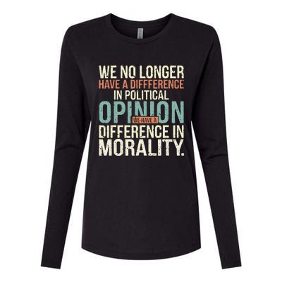 We No Longer Have A Difference In Political Opinion Morality Womens Cotton Relaxed Long Sleeve T-Shirt