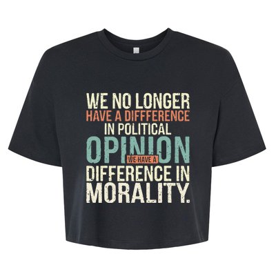 We No Longer Have A Difference In Political Opinion Morality Bella+Canvas Jersey Crop Tee