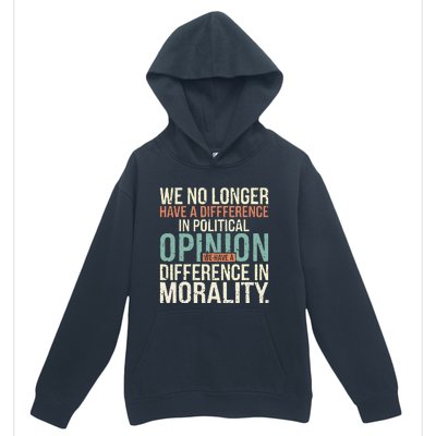 We No Longer Have A Difference In Political Opinion Morality Urban Pullover Hoodie