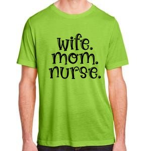 Wife Nurse Mom Gift Wife Mom Nurse Gift Adult ChromaSoft Performance T-Shirt