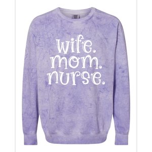 Wife Nurse Mom Gift Wife Mom Nurse Gift Colorblast Crewneck Sweatshirt