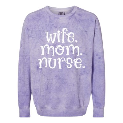 Wife Nurse Mom Gift Wife Mom Nurse Gift Colorblast Crewneck Sweatshirt