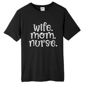 Wife Nurse Mom Gift Wife Mom Nurse Gift Tall Fusion ChromaSoft Performance T-Shirt