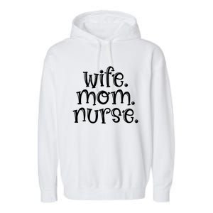 Wife Nurse Mom Gift Wife Mom Nurse Gift Garment-Dyed Fleece Hoodie