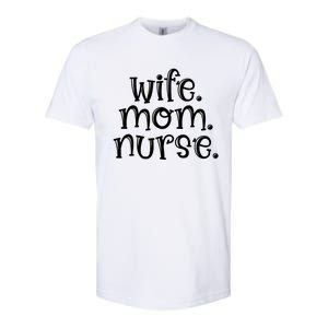 Wife Nurse Mom Gift Wife Mom Nurse Gift Softstyle CVC T-Shirt