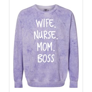 Wife Nurse Mom Boss Gift Colorblast Crewneck Sweatshirt