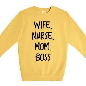 Wife Nurse Mom Boss Gift Premium Crewneck Sweatshirt