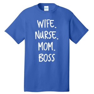 Wife Nurse Mom Boss Gift Tall T-Shirt