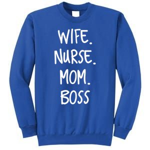 Wife Nurse Mom Boss Gift Tall Sweatshirt