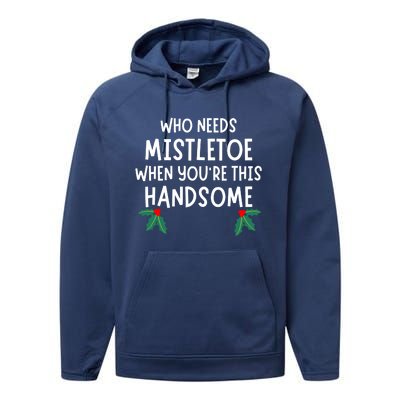 Who Needs Mistletoe When You're This Handsome Christmas Performance Fleece Hoodie