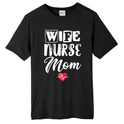 Wife Nurse Mom Nursing Appreciation Gift Tall Fusion ChromaSoft Performance T-Shirt