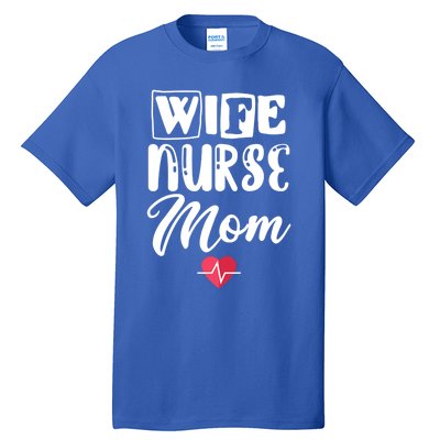 Wife Nurse Mom Nursing Appreciation Gift Tall T-Shirt