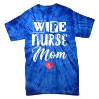 Wife Nurse Mom Nursing Appreciation Gift Tie-Dye T-Shirt