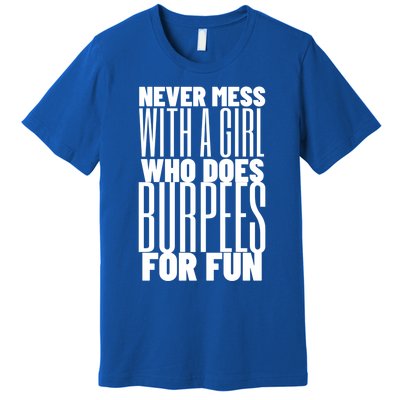 Wo Never Mess With A Who Does Burpees Fun Exercise Cute Gift Premium T-Shirt