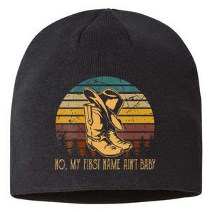 Wo No My First Name Aint Baby Cowboy Boot Hat Western Deserts Sustainable Beanie