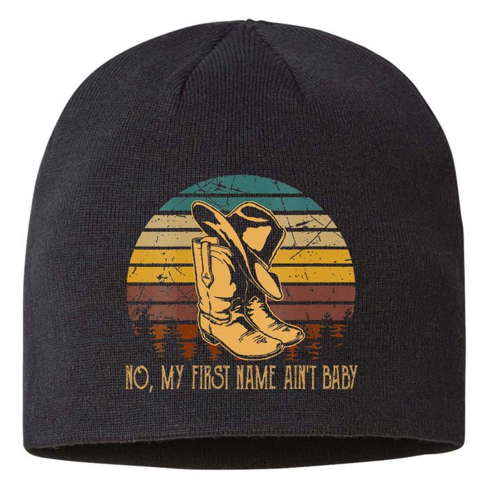 Wo No My First Name Aint Baby Cowboy Boot Hat Western Deserts Sustainable Beanie