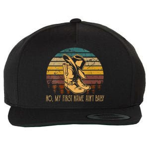 Wo No My First Name Aint Baby Cowboy Boot Hat Western Deserts Wool Snapback Cap